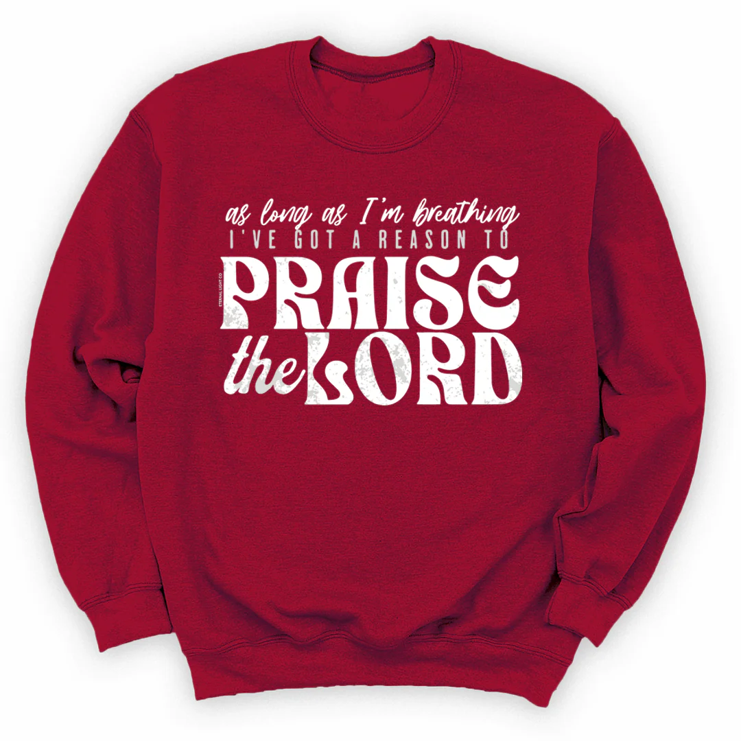 Reason To Praise Sweatshirt